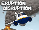 Eruption Disruption